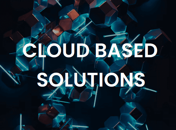 Cloud Based Solutions